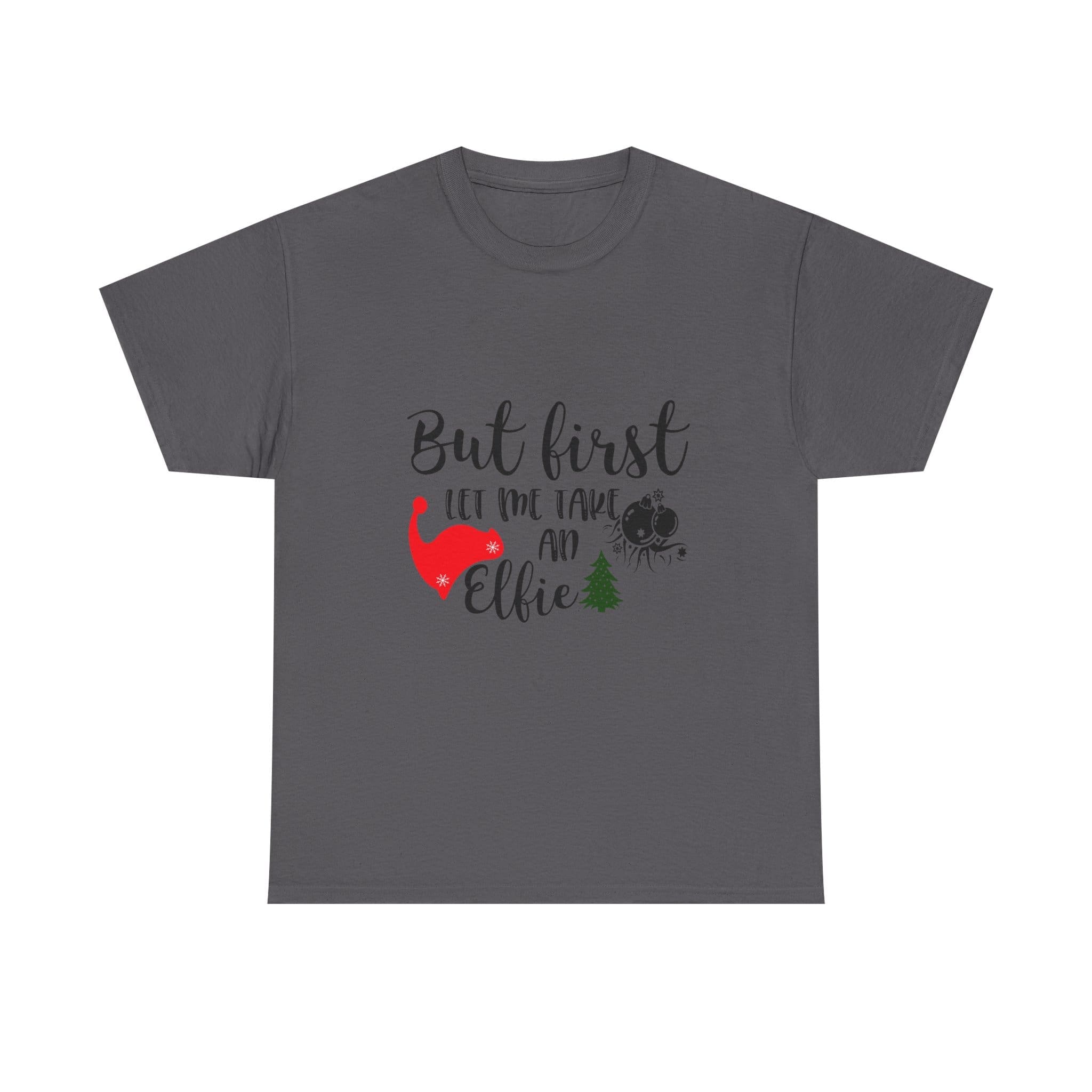 But First Let Me Take An Elfie T-Shirt — Funny Christmas Holiday T-shirt