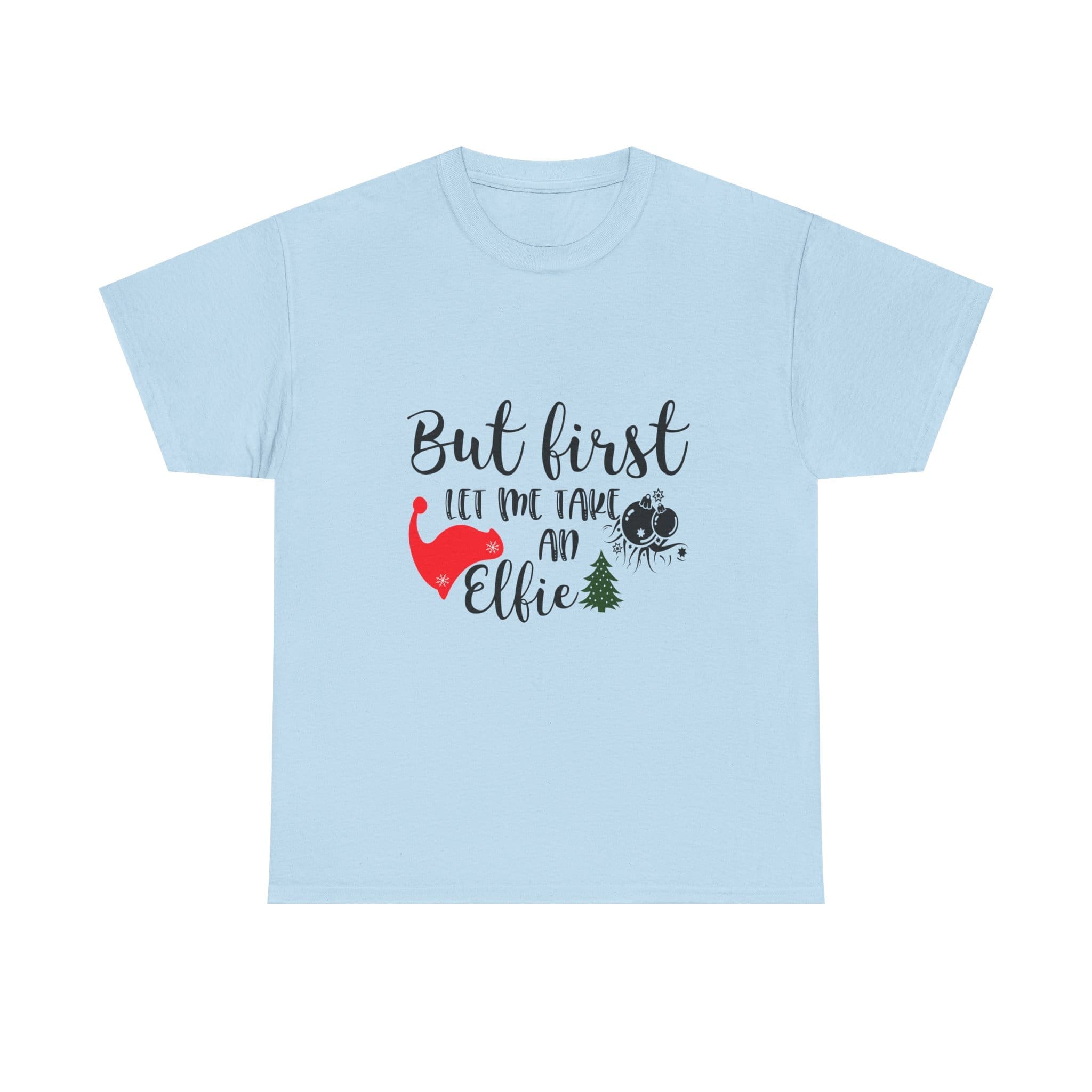 But First Let Me Take An Elfie T-Shirt — Funny Christmas Holiday T-shirt