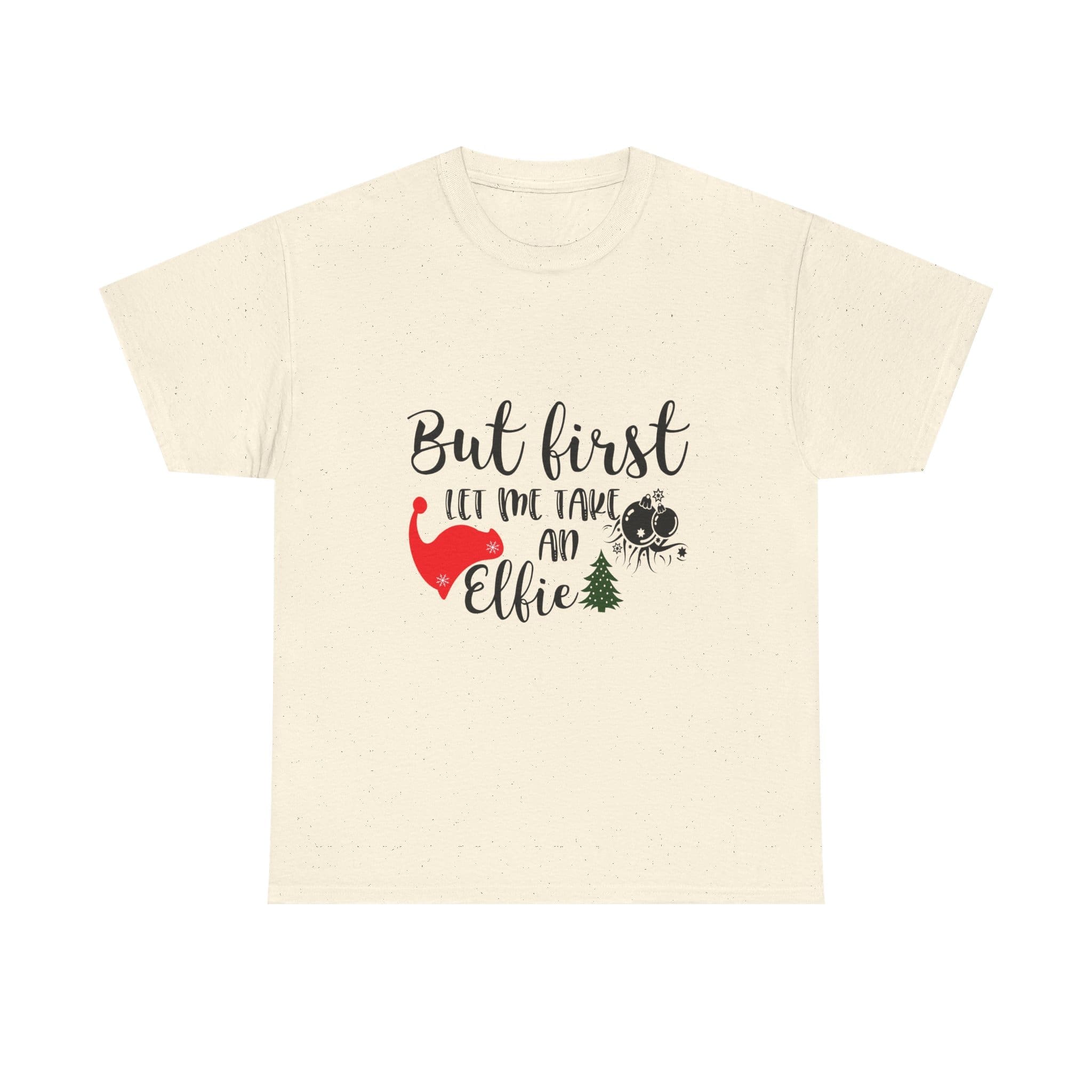 But First Let Me Take An Elfie T-Shirt — Funny Christmas Holiday T-shirt