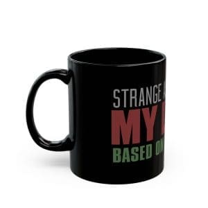 Inspirational Coffee Mug 'My Life Is Based on a True Story' Black Mug — 11oz & 15oz