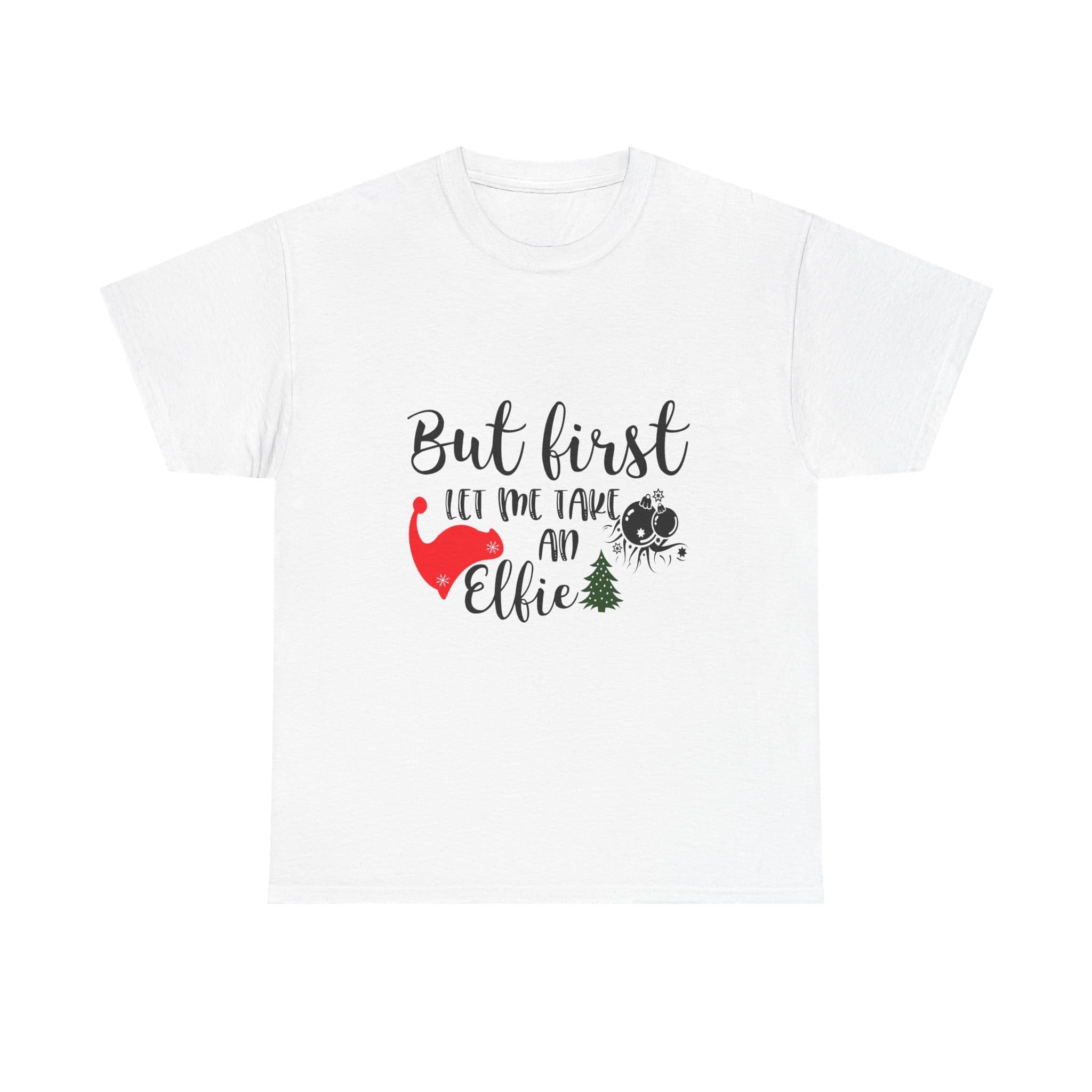 But First Let Me Take An Elfie T-Shirt — Funny Christmas Holiday T-shirt