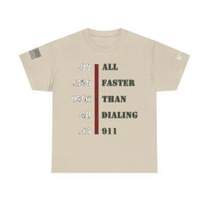 All Faster Than Dialing 911 T-Shirt — Funny Emergency Response T-shirt