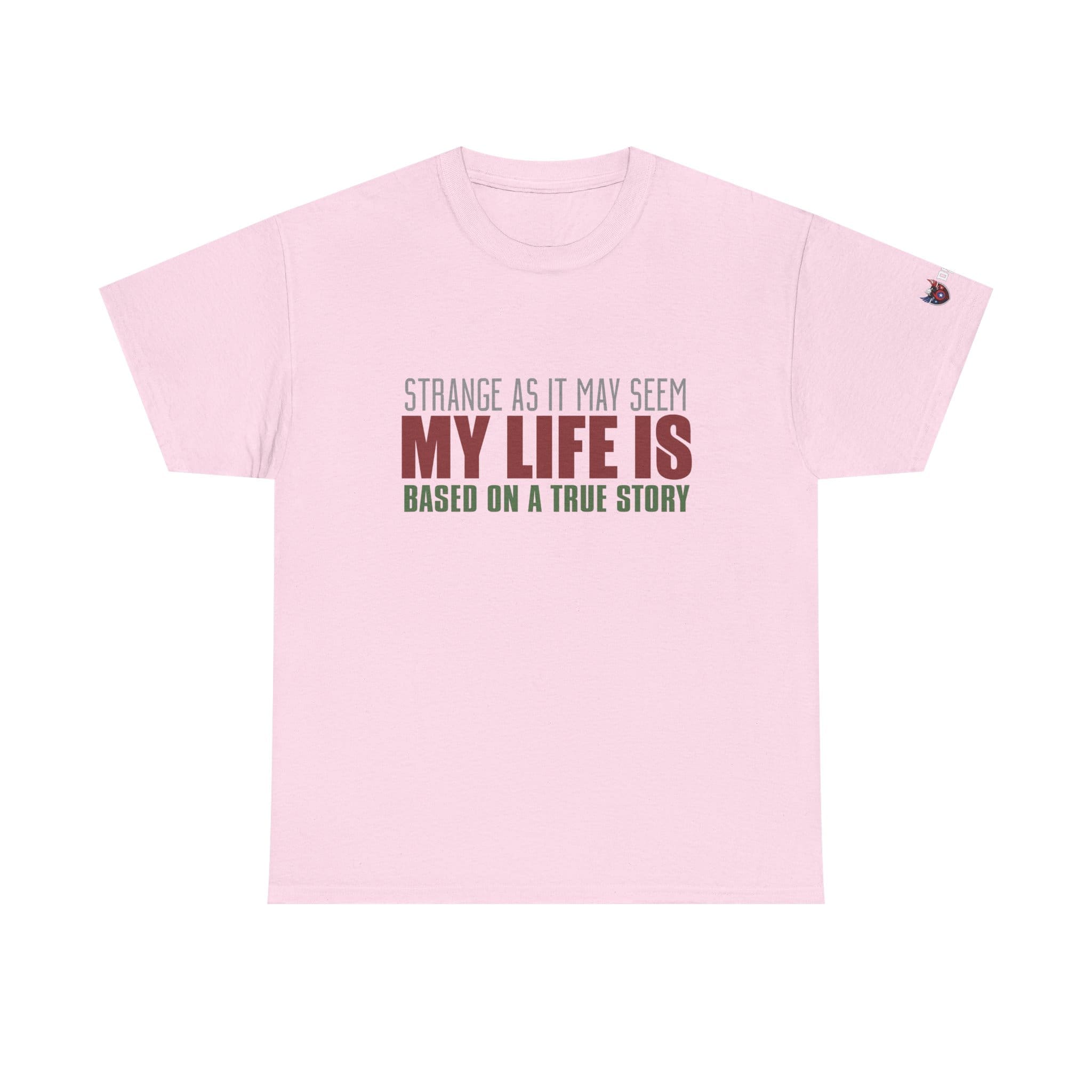 Strange As It May Seem My Life Is Based On A True Story Unisex Heavy Cotton T-shirt