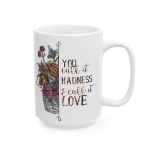 You Call It Madness I Call it Love Accent Coffee Mug 11oz/15oz