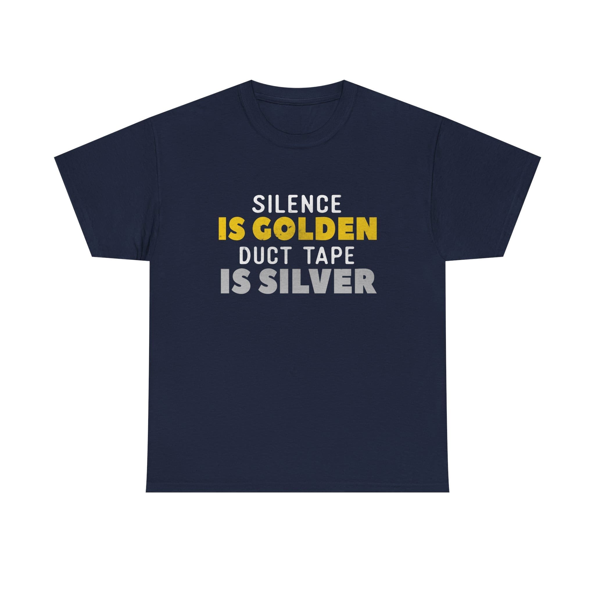 Silence Is Golden Duct Tape Is Silver T-Shirt — Funny Sarcastic Graphic Tee