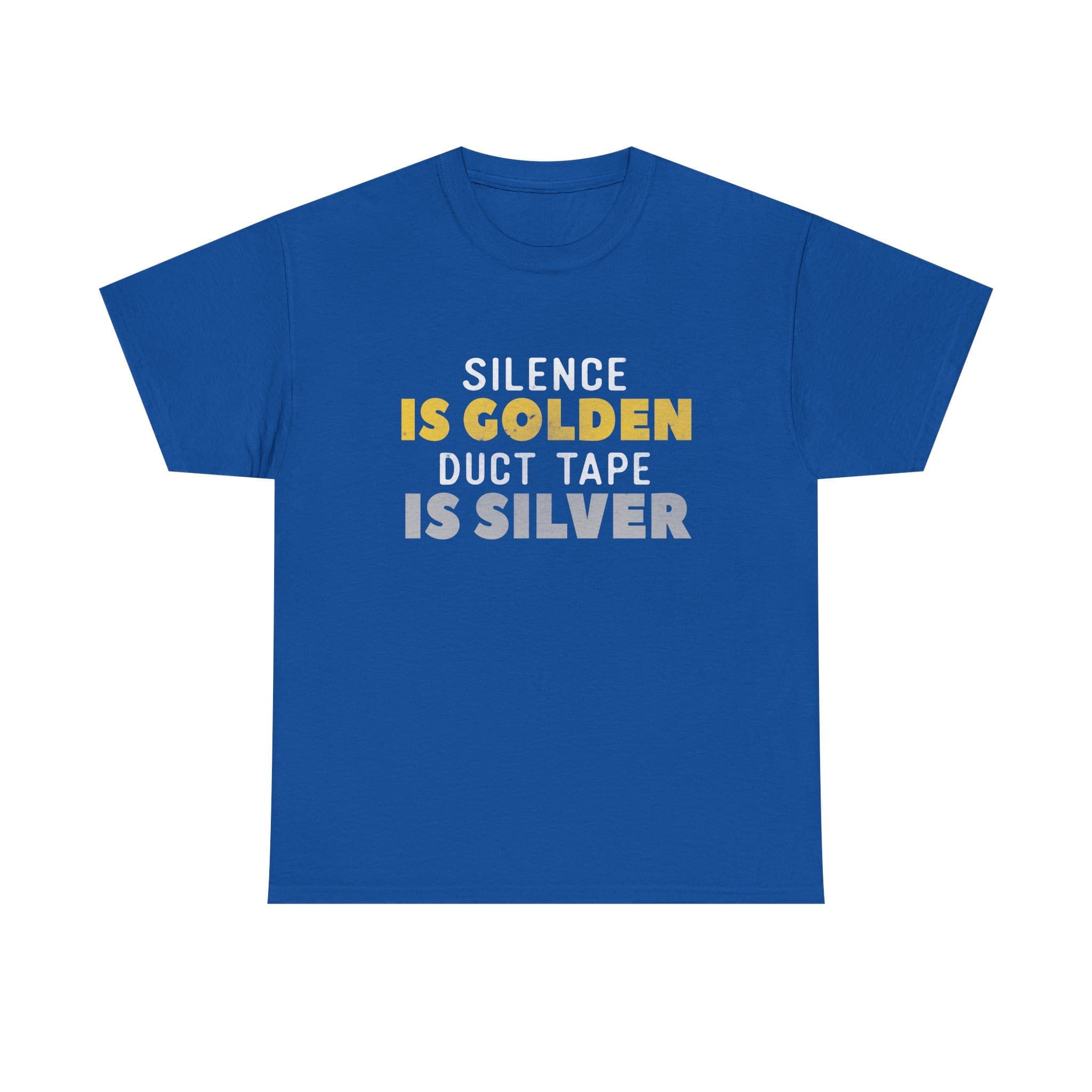 Silence Is Golden Duct Tape Is Silver T-Shirt — Funny Sarcastic Graphic Tee
