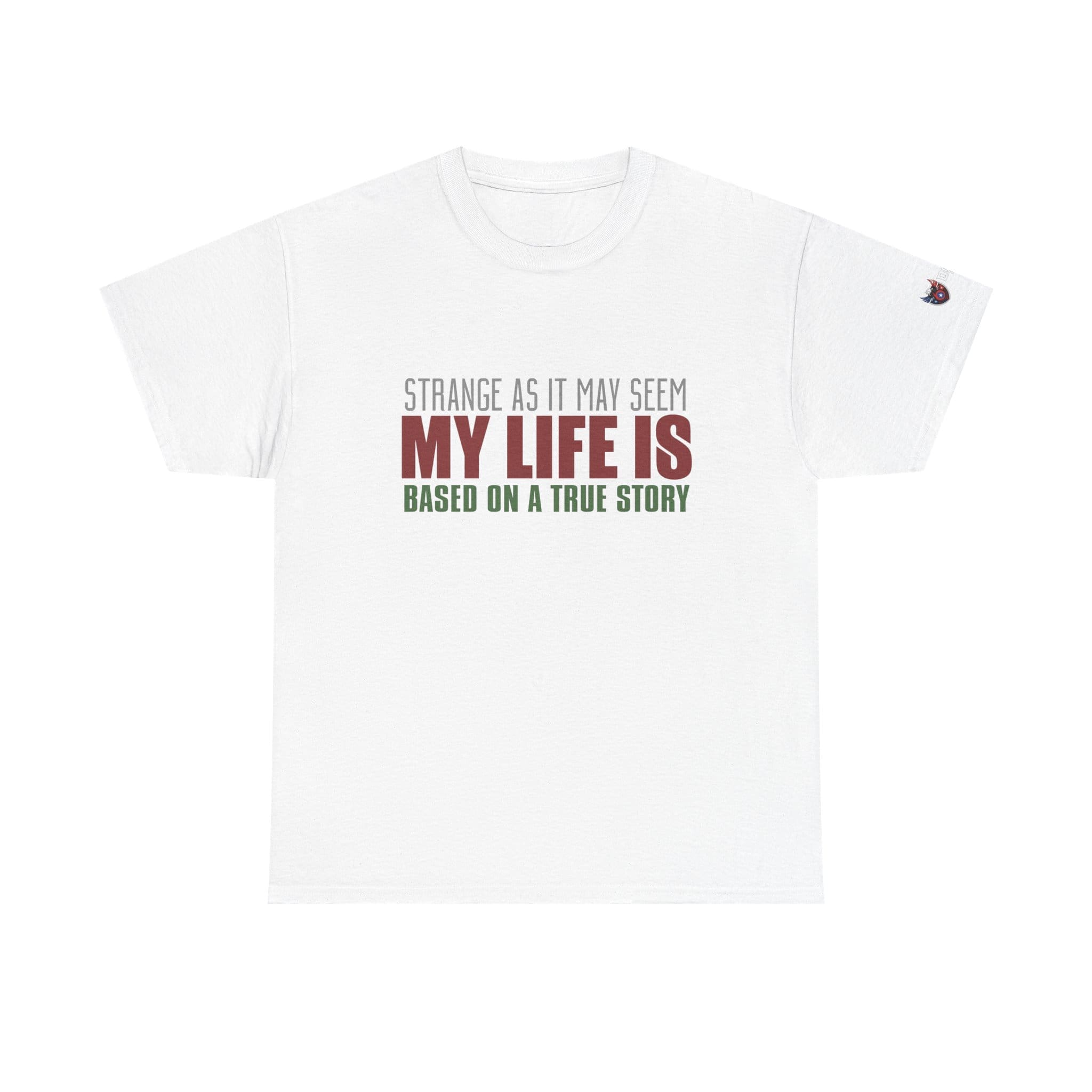 Strange As It May Seem My Life Is Based On A True Story Unisex Heavy Cotton T-shirt