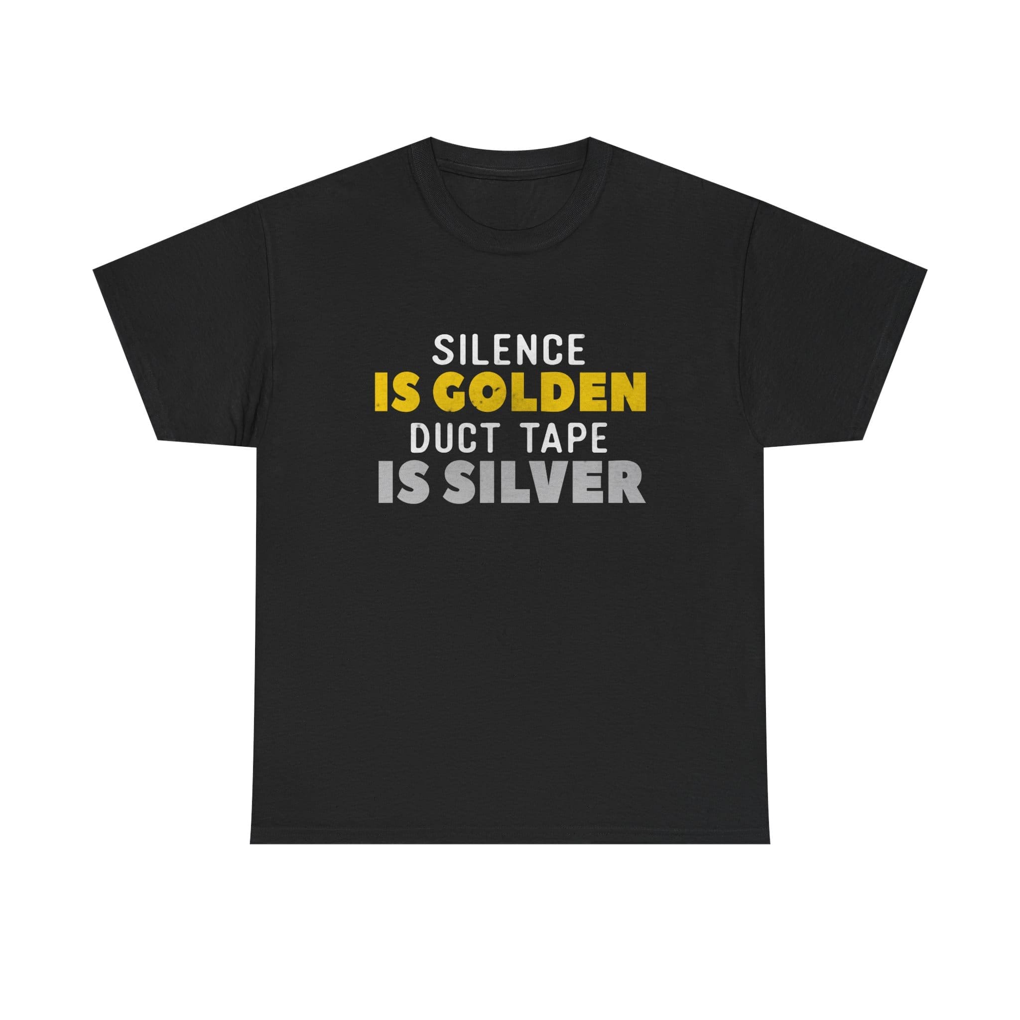 Silence Is Golden Duct Tape Is Silver T-Shirt — Funny Sarcastic Graphic Tee