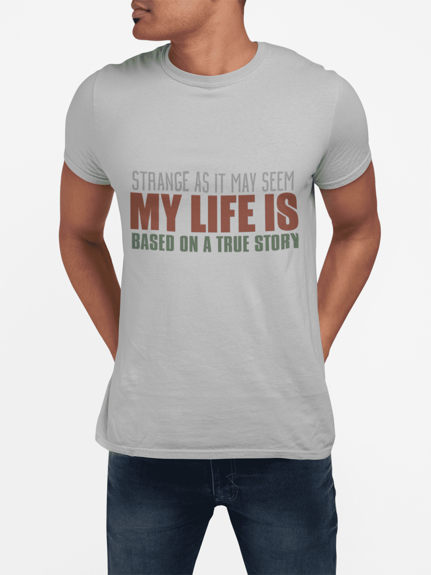 Strange As It May Seem My Life Is Based On A True Story Unisex Heavy Cotton T-shirt