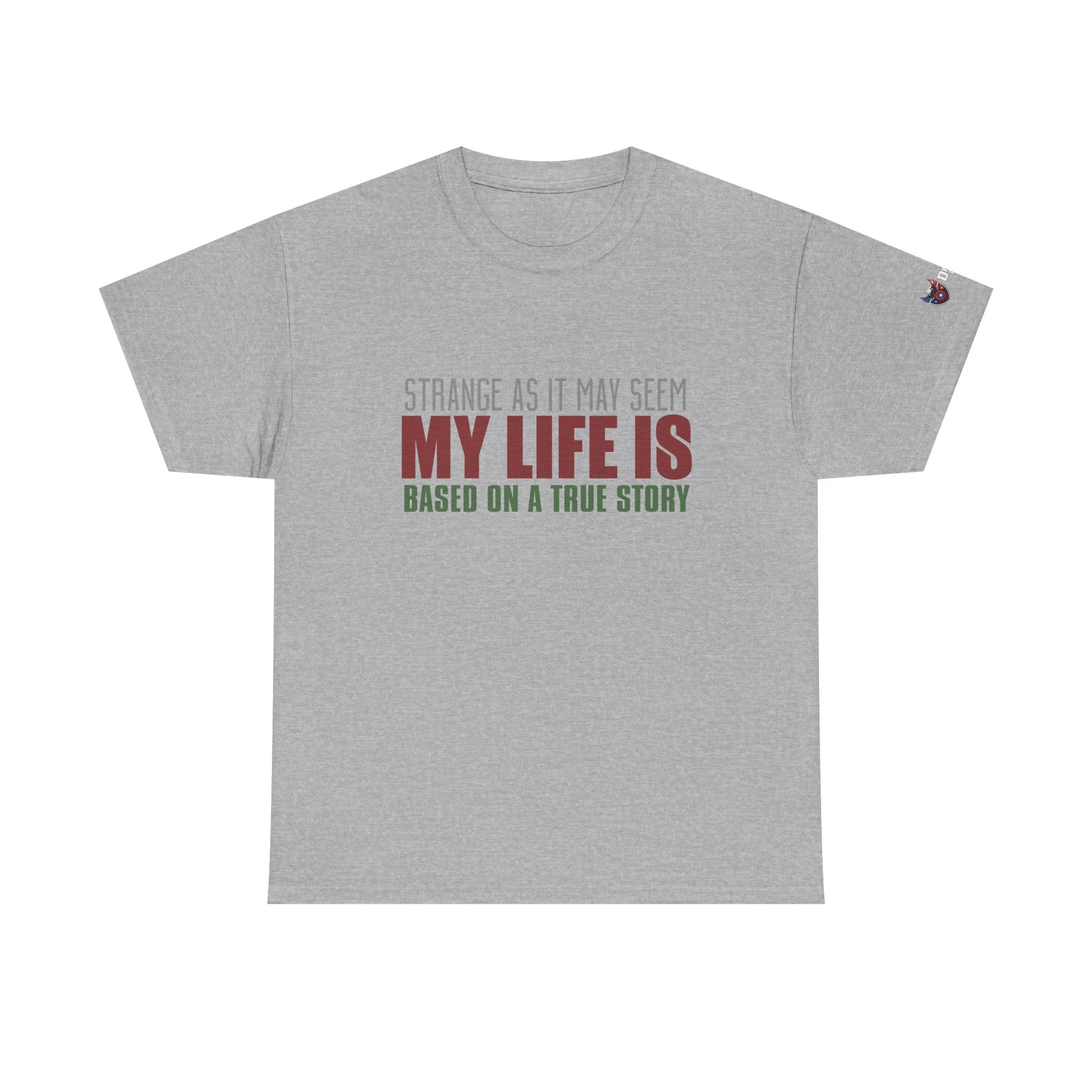 Strange As It May Seem My Life Is Based On A True Story Unisex Heavy Cotton T-shirt