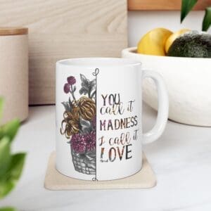 You Call It Madness I Call it Love Accent Coffee Mug 11oz/15oz