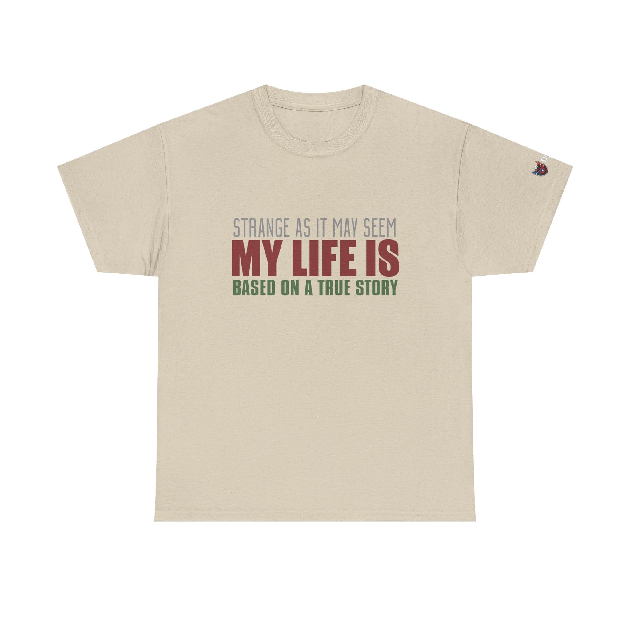 Strange As It May Seem My Life Is Based On A True Story Unisex Heavy Cotton T-shirt