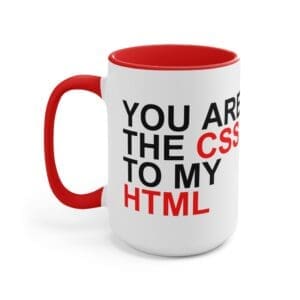 You Are the CSS to My HTML Accent Mug — Cute Web Developer Coffee Cup