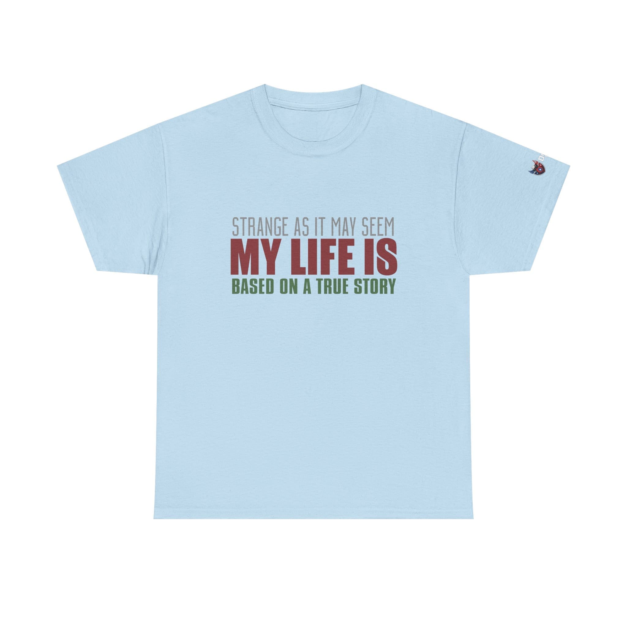 Strange As It May Seem My Life Is Based On A True Story Unisex Heavy Cotton T-shirt