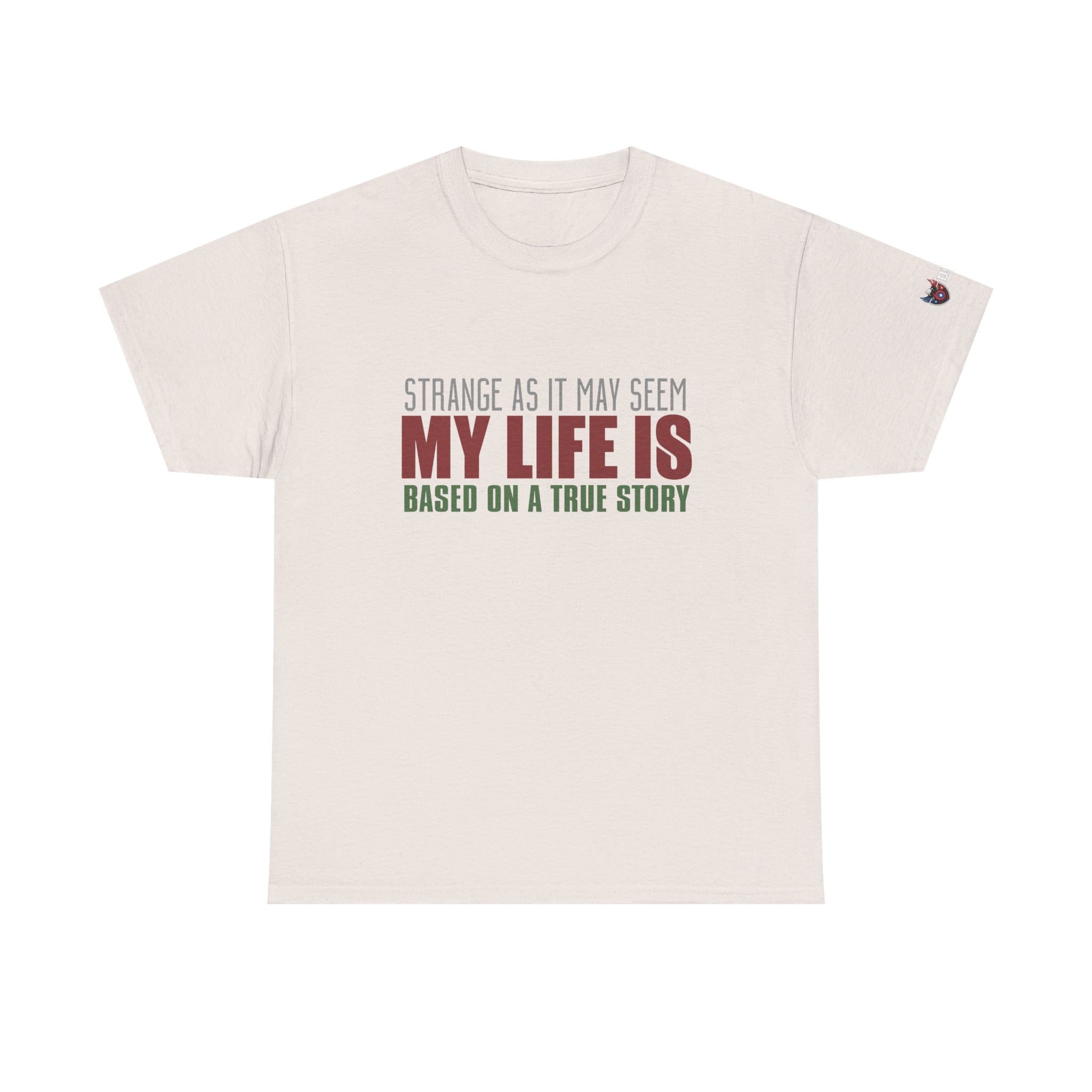 Strange As It May Seem My Life Is Based On A True Story Unisex Heavy Cotton T-shirt
