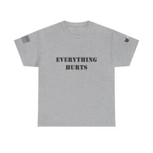 Everything Hurts T-Shirt — Funny Sarcastic Graphic Tee