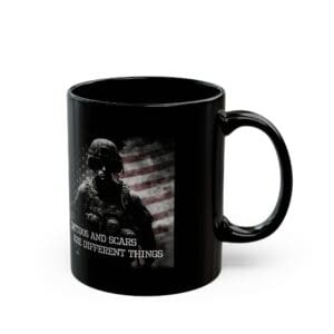 11 or 15 ounce Veteran Soldier Mug — 'Tattoos and Scars Are Different Things' Patriotic Black Coffee Cup