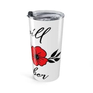 We Will Remember - Memorial Poppy 20oz Tumbler/Travel Mug