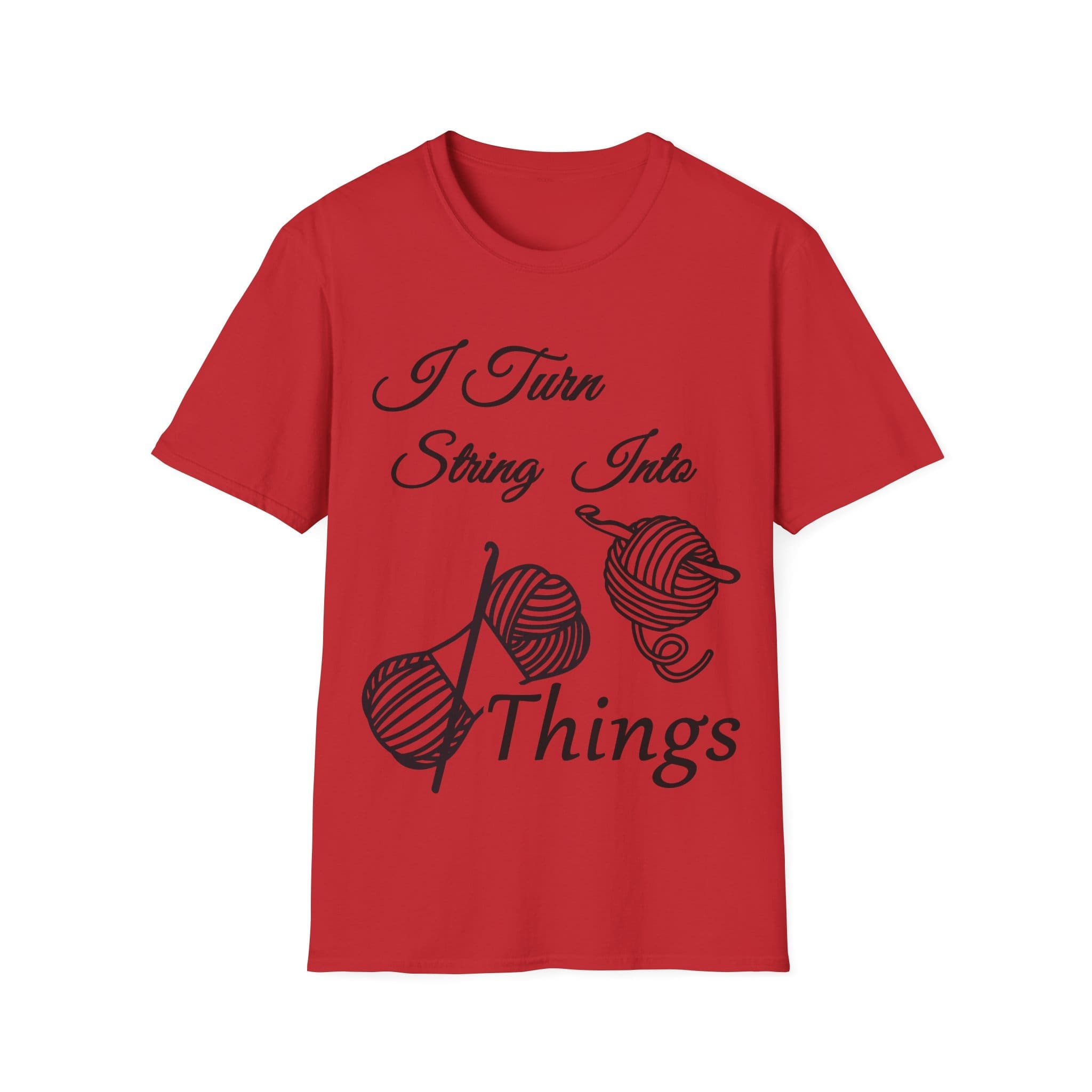 Knitting T-Shirt - "I Turn String Into Things" Cozy Yarn Lover Tee