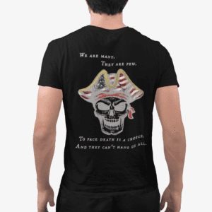 Patriotic Skull T-Shirt — "We Are Many They Are Few To Face Death Is A Choice And They Can't Hang Us All" Quote
