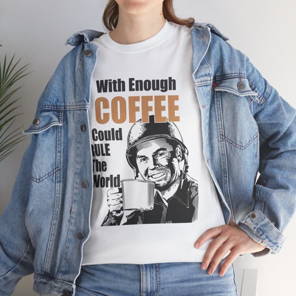 With Enough Coffee I Could Rule The World Unisex Heavy Cotton T-shirt