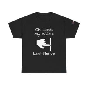 Funny 'Oh Look My Wife's Last Nerve' Cotton T-Shirt — Sarcastic Gift for Husbands