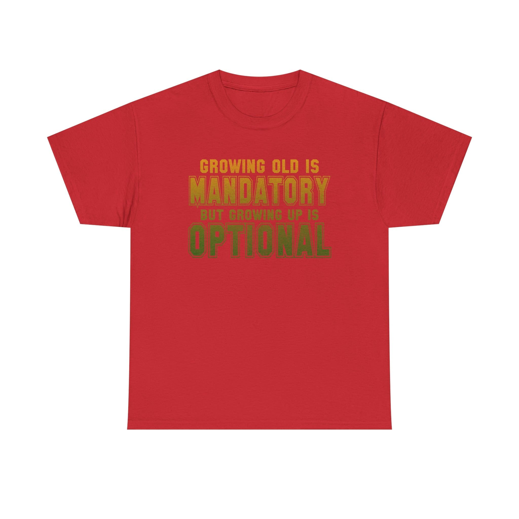 Growing Old Is Mandatory But Growing Up Is Optional T-Shirt