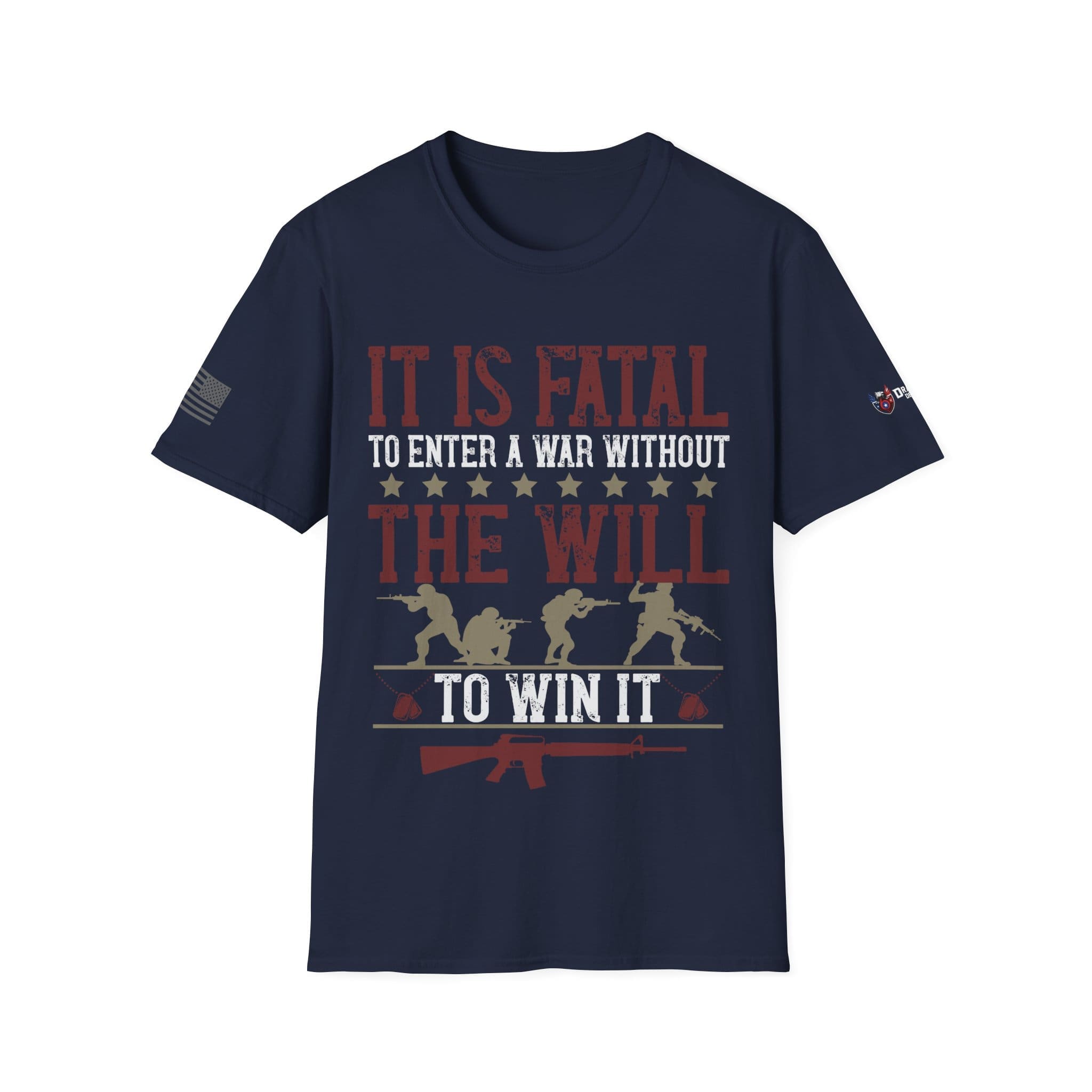 Military T-Shirt — "It Is Fatal to Enter a War Without the Will to Win It" Patriotic Tee