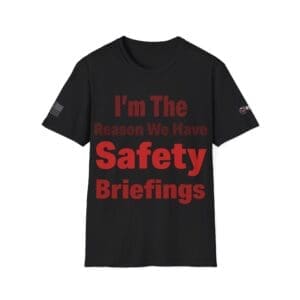 I'm the Reason We Have Safety Briefings - Veteran T-shirt