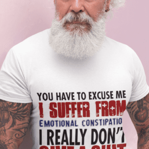 You Have To Excuse Me I Suffer From I Don't Give a Shit Unisex Heavy Cotton Tee