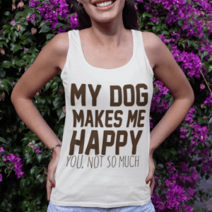 "My Dog Makes Me Happy - You Not So Much" Women's Ideal Racerback Tank