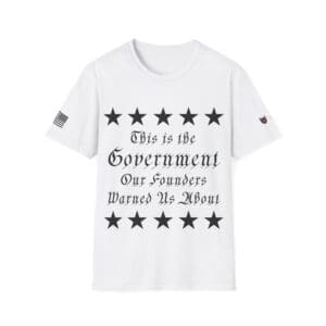 Patriotic Political T-Shirt — "This is the Government Our Founders Warned Us About" Veteran Tee