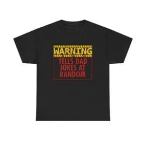 Funny T-shirt - Warning: Tells Dad Jokes At Random Tee