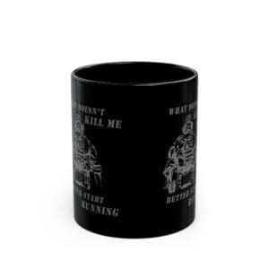 "What Doesn’t Kill Me Better Start Running" Black Coffee Mug — Military Humor (11oz/15oz)